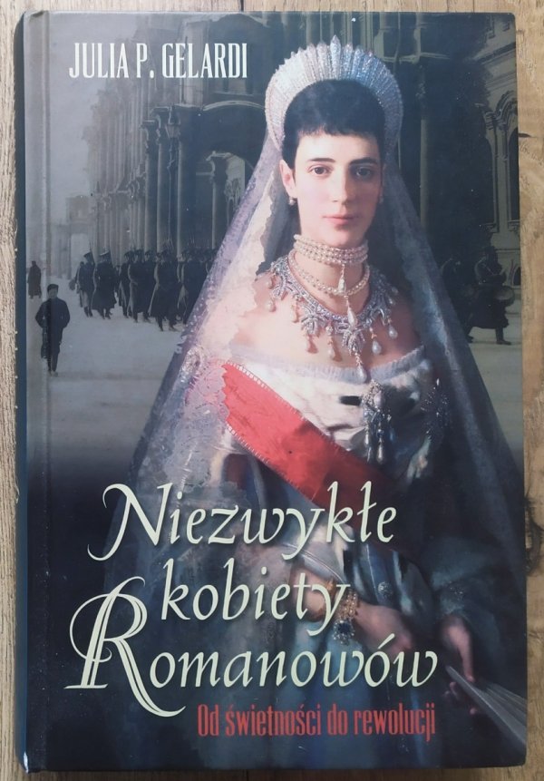 Julia P. Geraldi Niezwykłe kobiety Romanowów