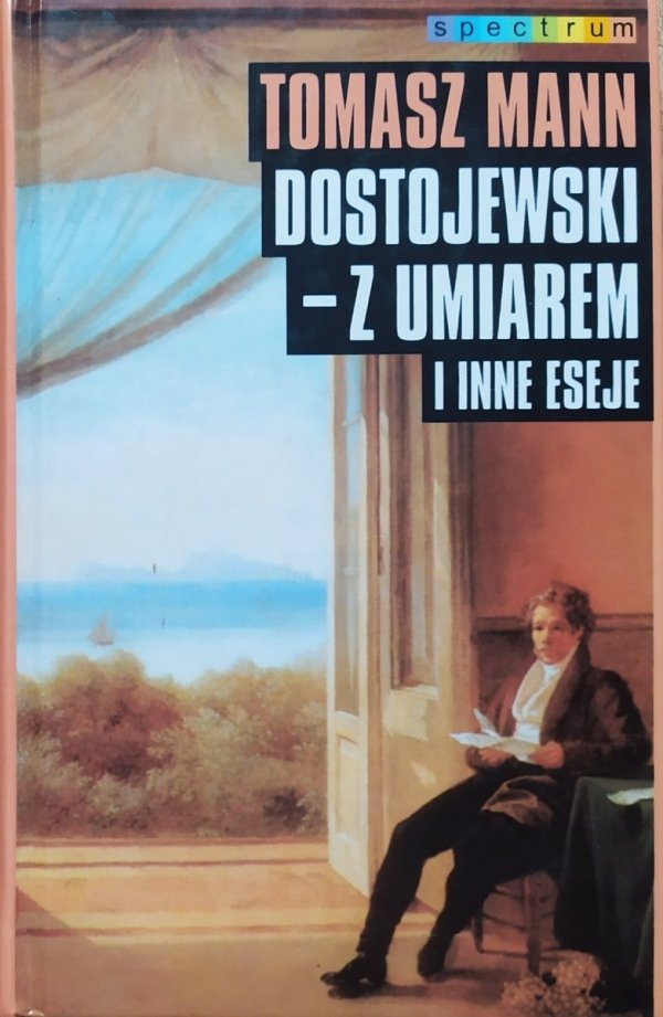 Tomasz Mann Dostojewski - z umiarem i inne eseje 