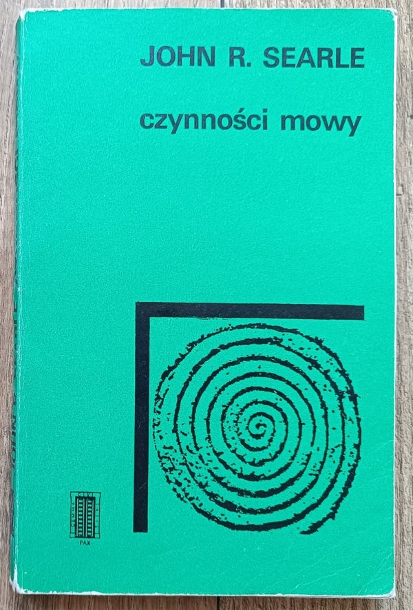 John R. Searle Czynności mowy. Rozważania z filozofii języka