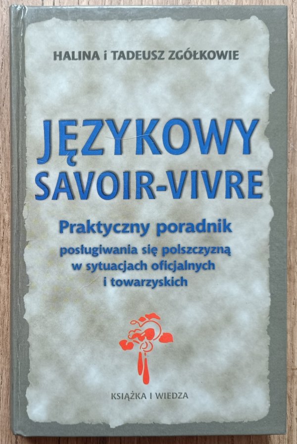 Językowy savoir-vivre. Praktyczny poradnik posługiwania się polszczyzną