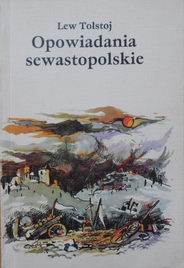 Lew Tołstoj • Opowiadania sewastopolskie