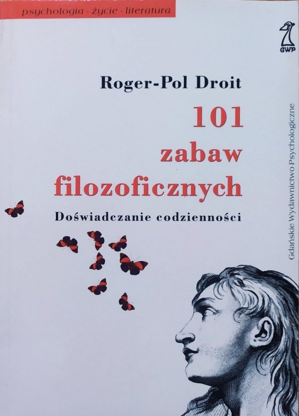 Roger-Pol Droit 101 zabaw filozoficznych. Doświadczanie codzienności