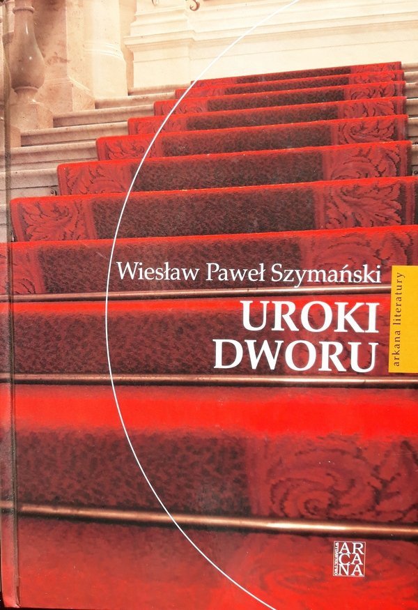 Wiesław Paweł Szymański • Uroki dworu 
