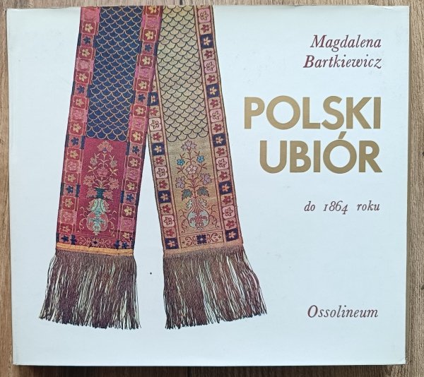 Magdalena Bartkiewicz Polski ubiór do 1864 roku