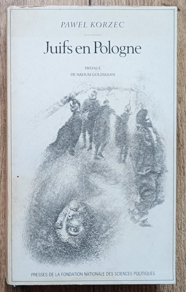 Pawel Korzec Juifs en Pologne. La question juive pendant l'entre-deux-guerres