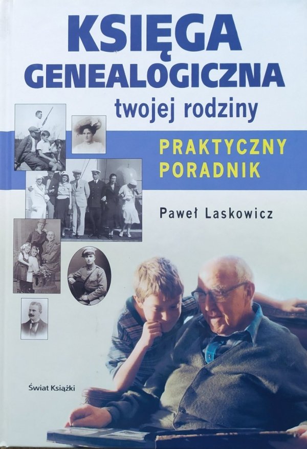 Paweł Laskowicz Księga genealogiczna twojej rodziny. Praktyczny poradnik