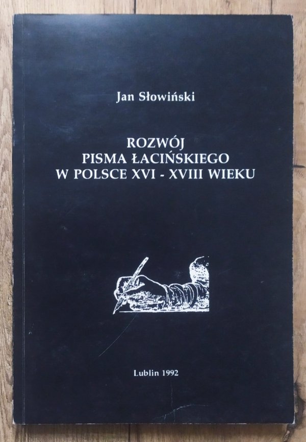 Jan Słowiński Rozwój pisma łacińskiego w Polsce XVI-XVIII wieku
