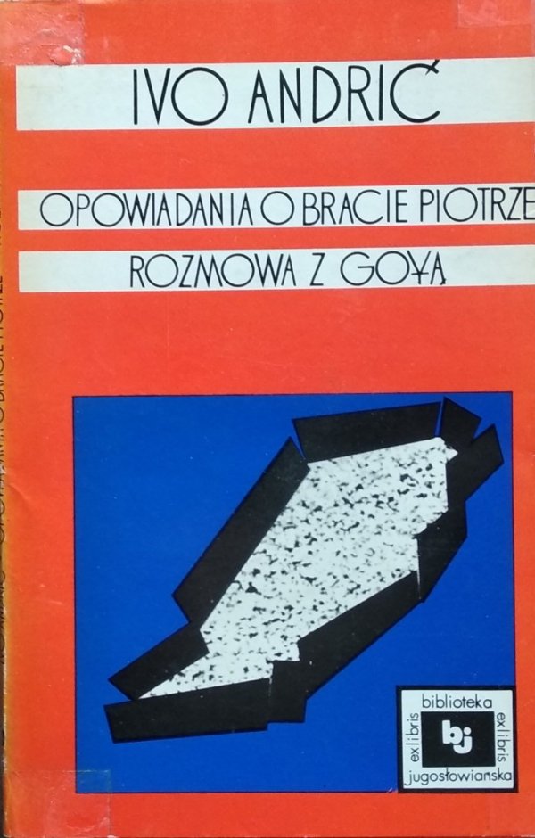 Ivo Andric • Opowiadania o bracoe Piotrze Rozmowa z Goyą