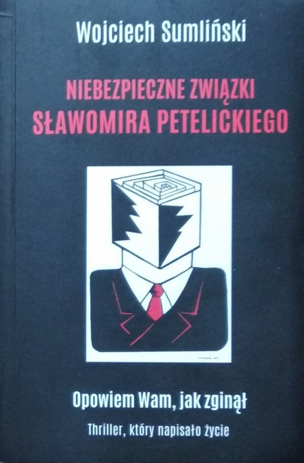 Wojciech Sumliński • Niebezpieczne związki Sławomira Petelickiego