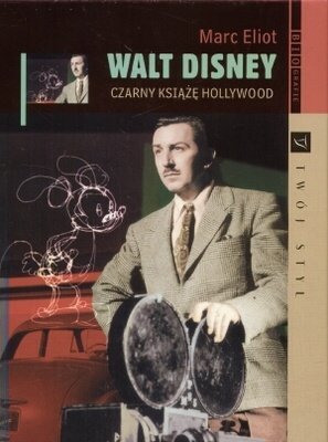Marc Eliot • Walt Disney. Czarny Książę Hollywood