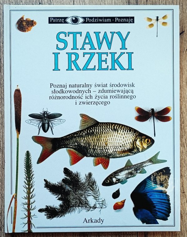 Stawy i rzeki. Patrzę Podziwiam Poznaję