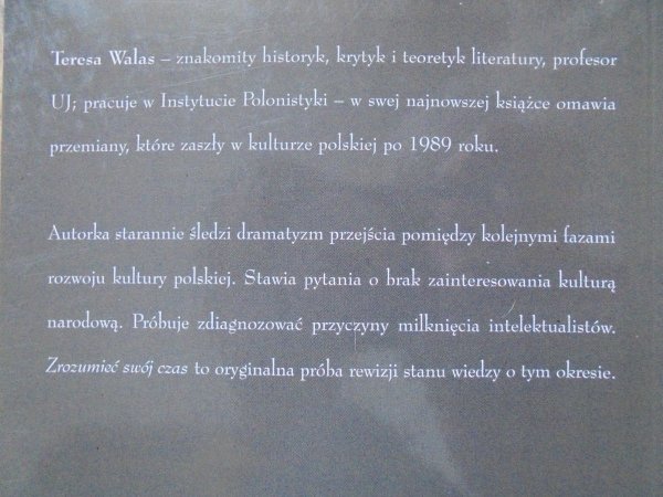 Teresa Walas • Zrozumieć swój czas. Kultura polska po komunizmie - rekonesans