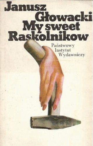 Janusz Głowacki • My sweet Raskolnikow 