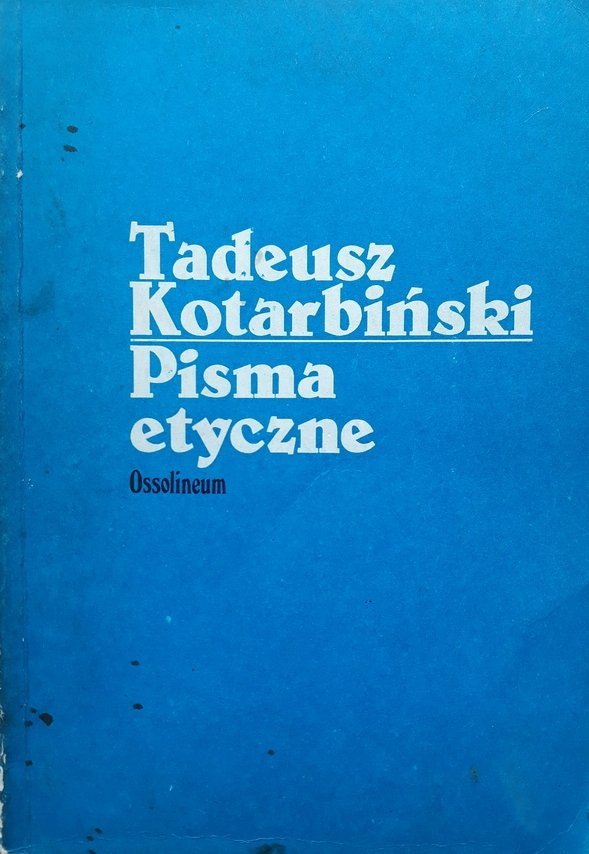 Tadeusz Kotarbiński • Pisma etyczne 