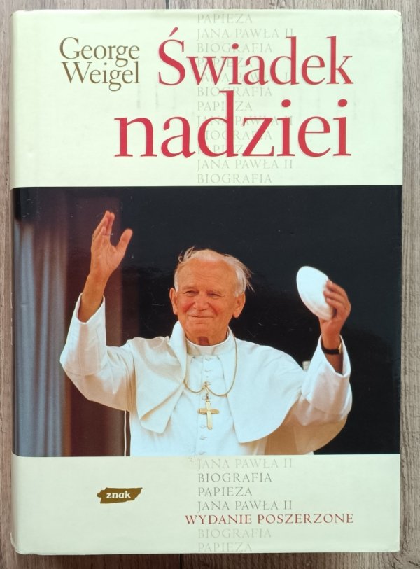 George Weigel Świadek nadziei. Biografia Papieża Jana Pawła II