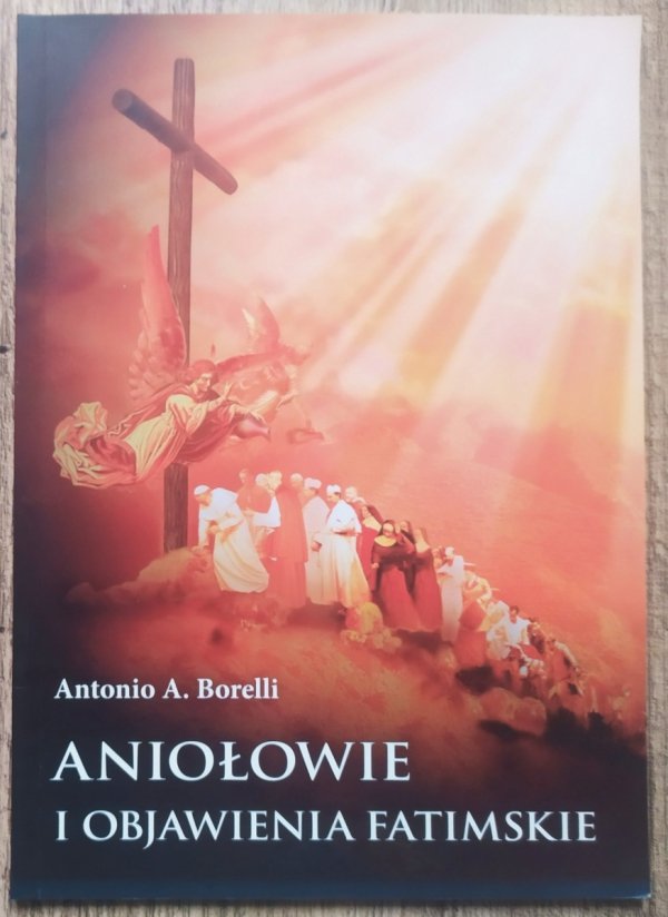 Antonio A. Borelli Aniołowie i objawienia fatimskie