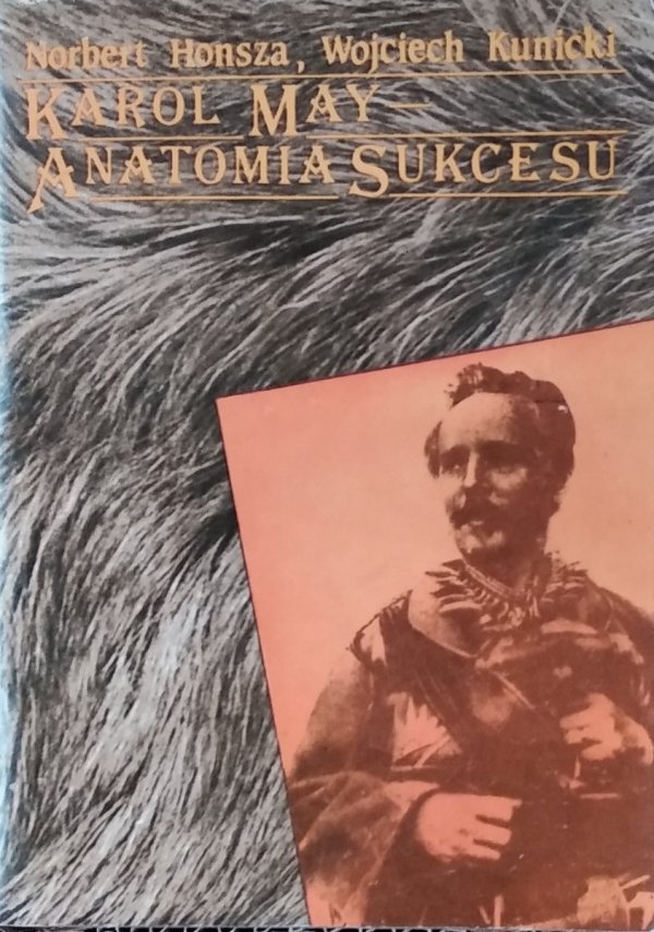 Norbert Honsza, Wojciech Kunicki • Karol May. Anatomia sukcesu