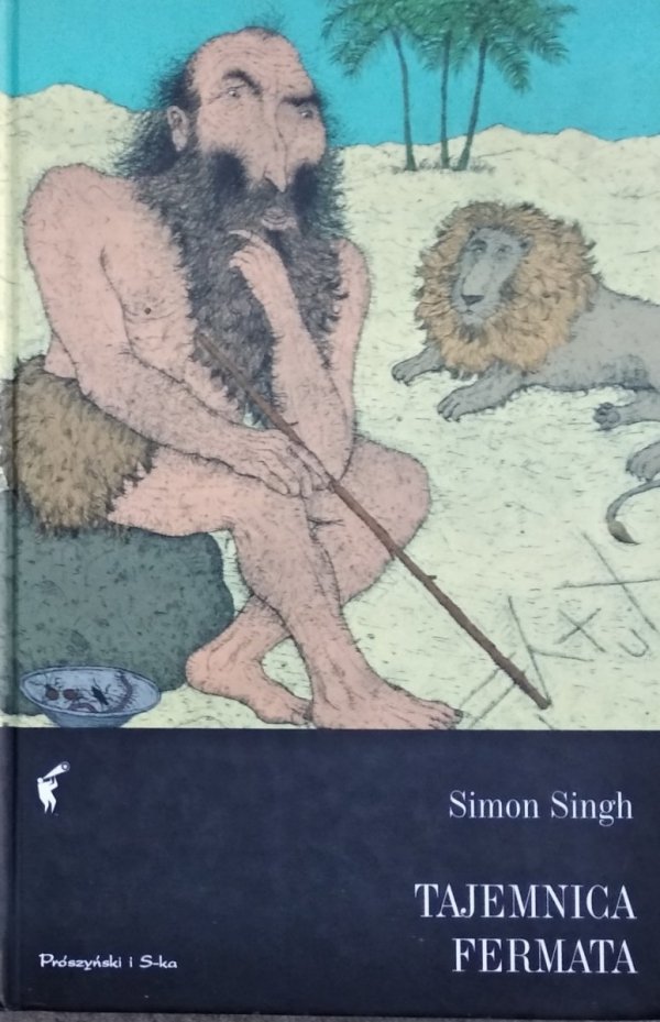 Simon Singh • Tajemnica Fermata W poszukiwaniu rozwiązania najsłynniejszego matematycznego problemu świata 