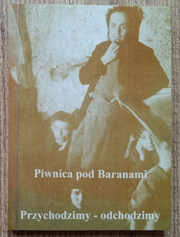 Piwnica pod Baranami: Przychodzimy, odchodzimy