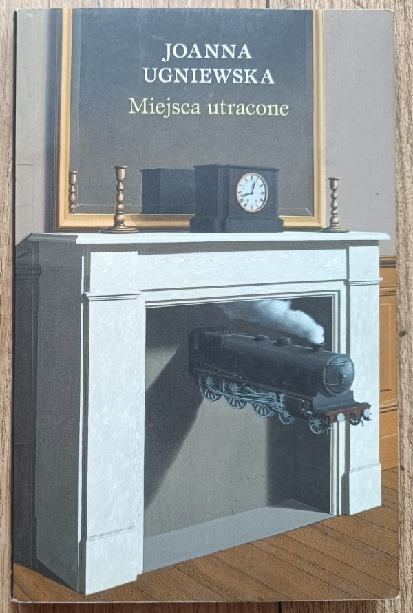 Joanna Ugniewska Miejsca utracone