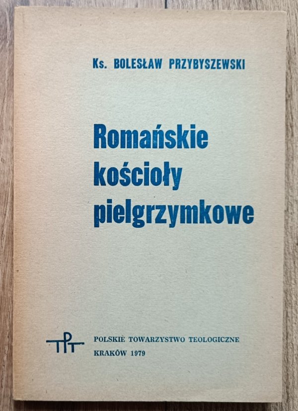 Bolesław Przybyszewski Romańskie kościoły pielgrzymkowe