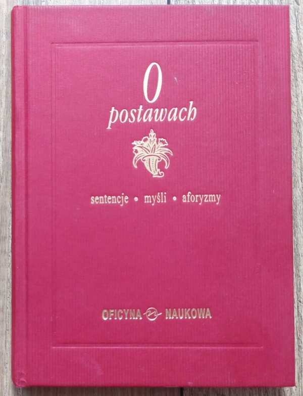 O postawach. Sentencje - myśli - aforyzmy