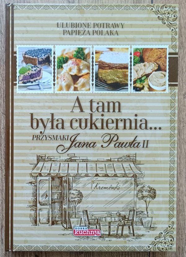 A tam była cukiernia. Przysmaki Jana Pawła II
