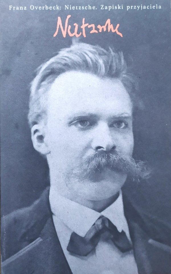 Franz Overbeck Nietzsche. Zapiski przyjaciela