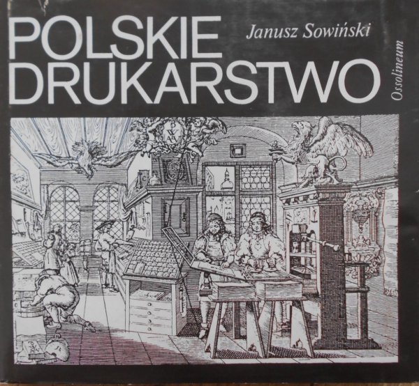 Janusz Sowiński • Polskie drukarstwo