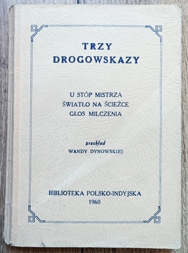 Trzy drogowskazy: U stóp Mistrza. Światło na Ścieżce. Głos milczenia