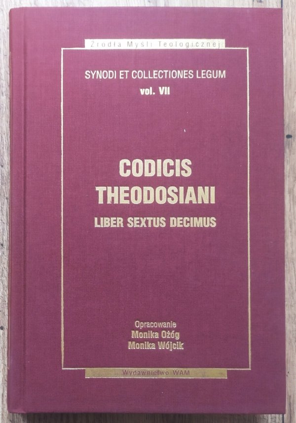 Synody i Kolekcje Praw tom VII. Kodeks Teodozjusza Księga Szesnasta