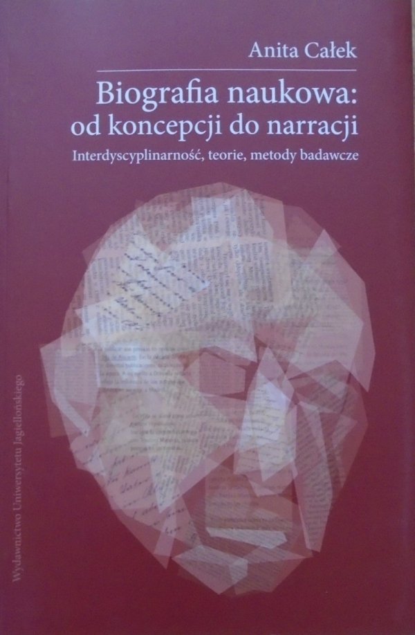 Anita Całek • Biografia naukowa: od koncepcji do narracji. Interdyscyplinarność, teorie, metody badawcze