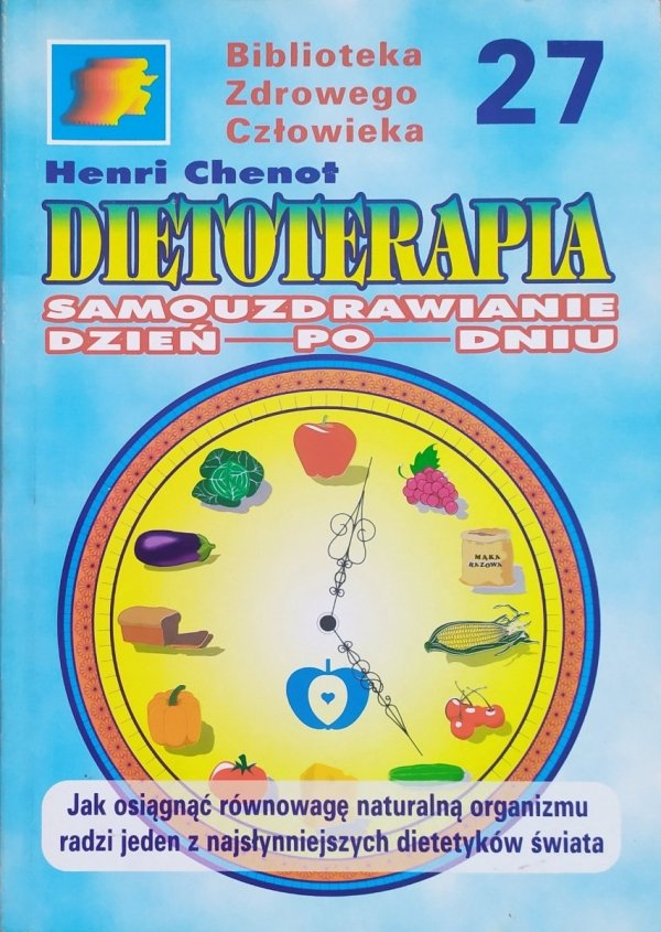Henri Chenot Dietoterapia. Samouzdrawianie dzień po dniu