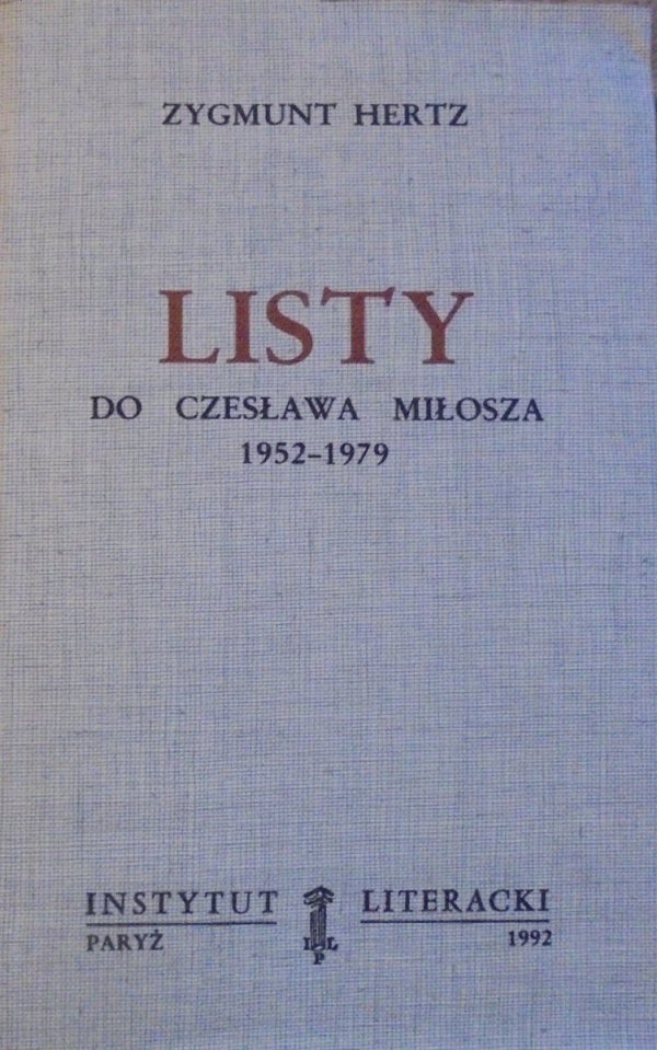 Zygmunt Hertz • Listy do Czesława Miłosza 1952-1979