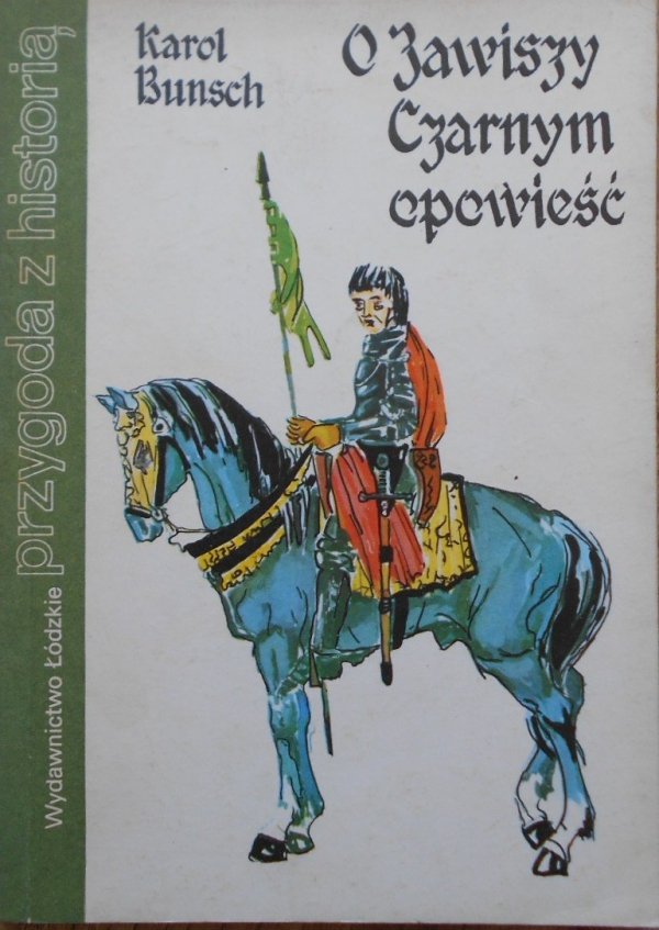 Karol Bunsch • O Zawiszy Czarnym opowieść