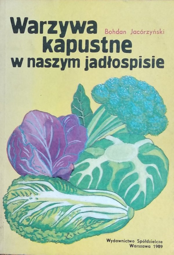 Bohdan Jacórzyński • Warzywa kapustne w naszym jadłospisie