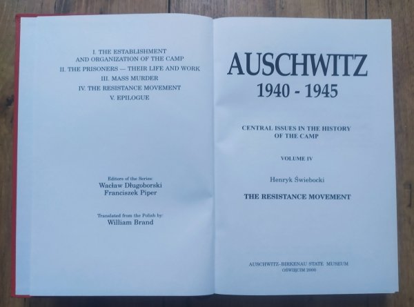 Henryk Świebocki Auschwitz 1940-1945. Central Issues in the History of the Camp. Volume IV: The Resistance Movement