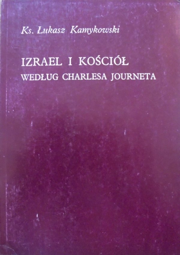 ks. Łukasz Kamykowski • Izrael i kościół według Charlesa Journeta