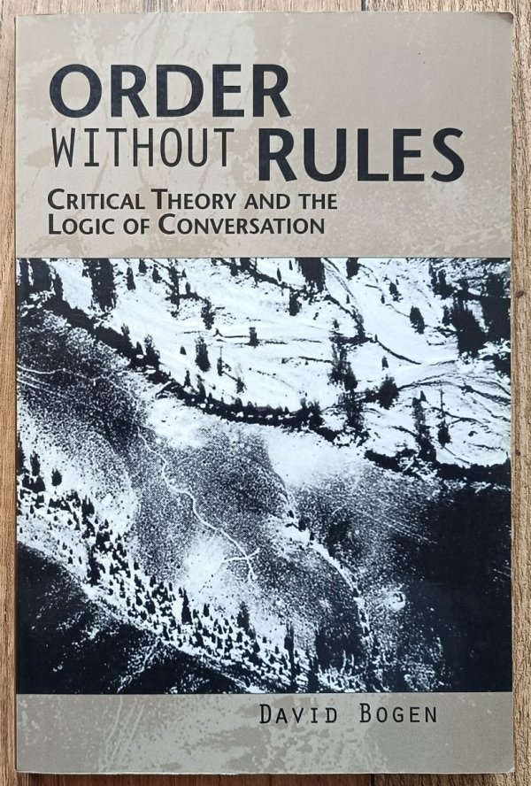 David Bogen Order Without Rules. Critical Theory and the Logic of Conversation