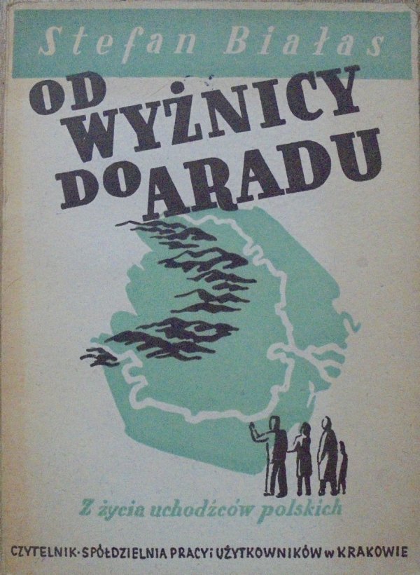 Stefan Białas • Od Wyżnicy do Aradu. Z życia uchodźców polskich 1939-1945