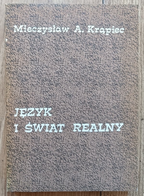 Mieczysław A. Krąpiec Język i świat realny