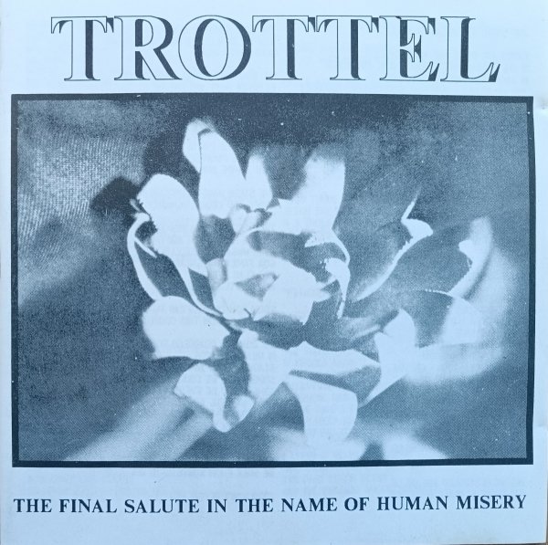 Trottel The Final Salute in the Name of Human Misery CD