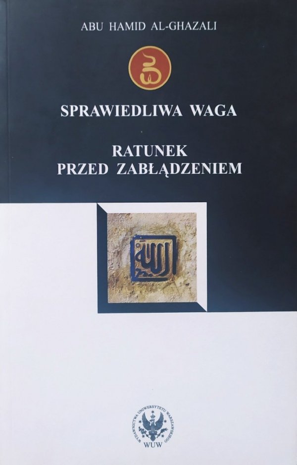 Abu Hamid Al-Ghazali Sprawiedliwa waga. Ratunek przed zbłądzeniem