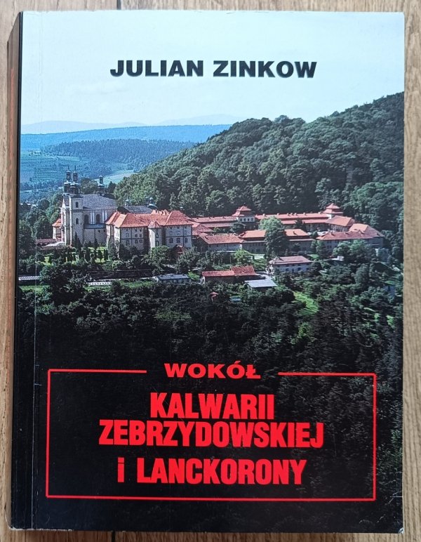 Julian Zinkow Wokół Kalwarii Zebrzydowskiej i Lanckorony