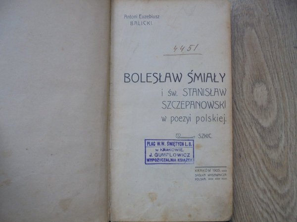 Antoni Euzebiusz Balicki Bolesław Śmiały i św. Stanisław Szczepanowski w poezyi polskiej [1905]