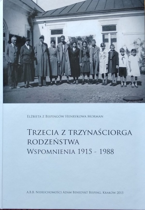  Elżbieta z Bispingów Henrykowa Morman • Trzecia z trzynaściorga rodzeństwa. Wspomnienia 1915-1988