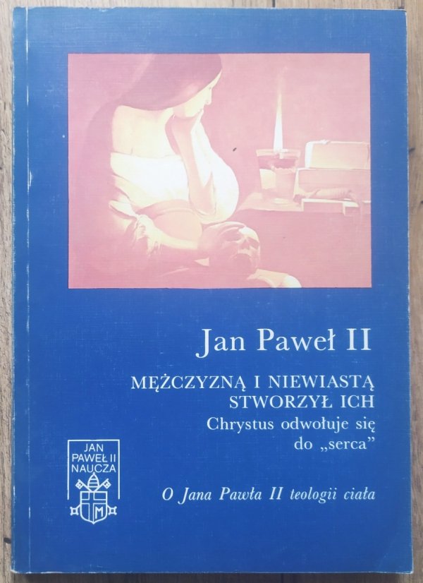 Jan Paweł II Mężczyzną i niewiastą stworzył ich