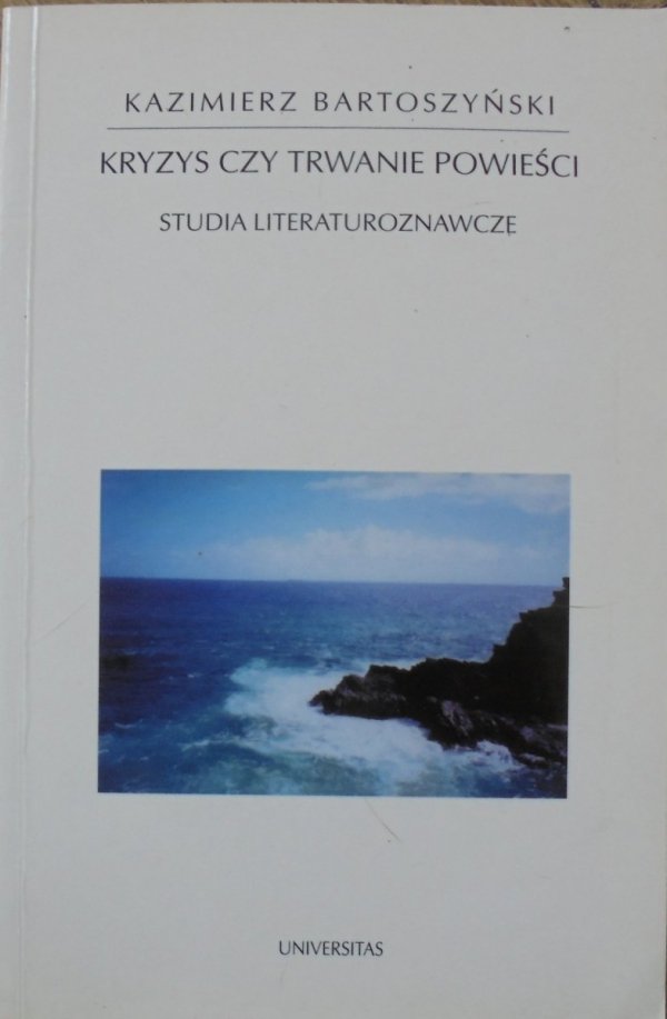 Kazimierz Bartoszyński • Kryzys czy trwanie powieści. Studia literaturoznawcze [Derrida, Gadamer, Jauss, Eco, Kundera]