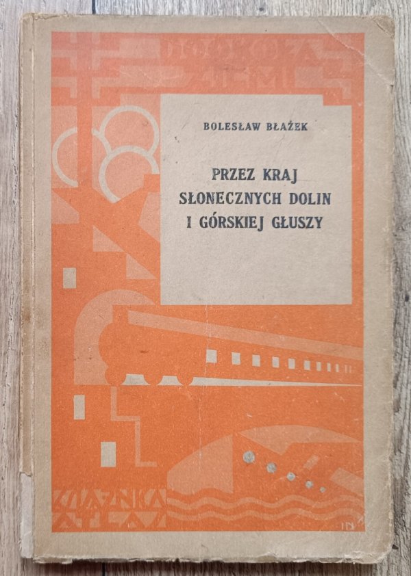 Bolesław Błażek Przez kraj słonecznych dolin i górskiej głuszy