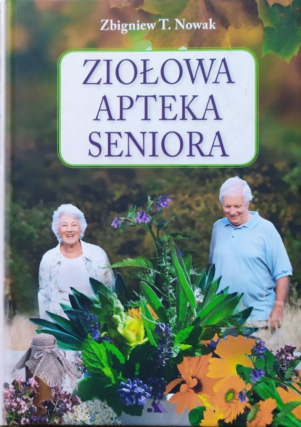 Zbigniew T. Nowak Ziołowa apteka seniora